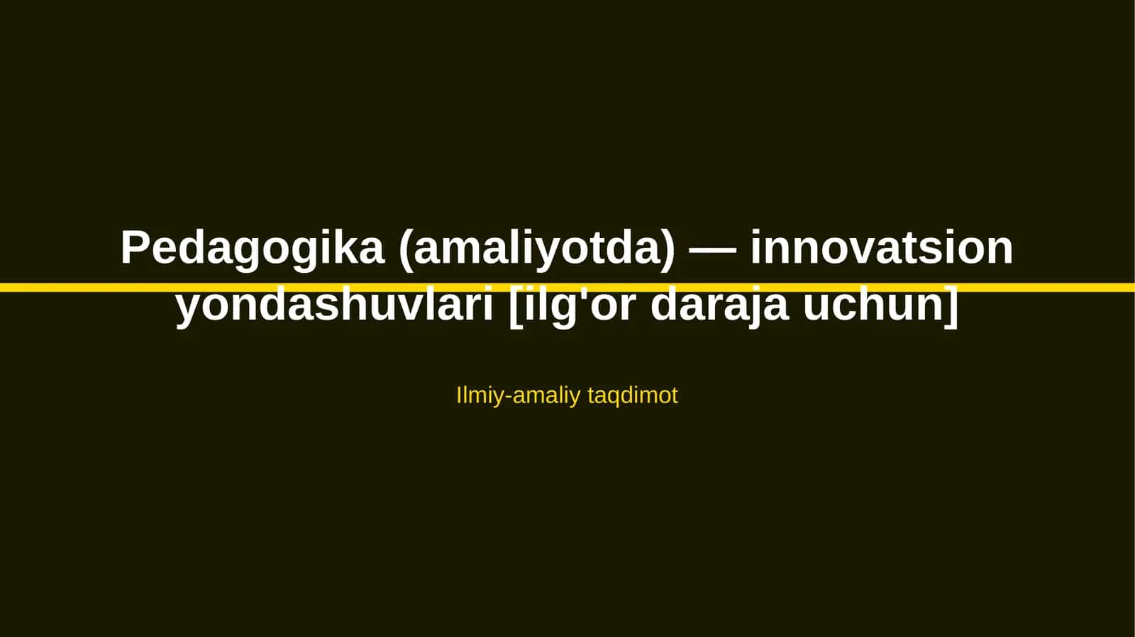 Pedagogika (amaliyotda) — innovatsion yondashuvlari [ilg'or daraja uchun]