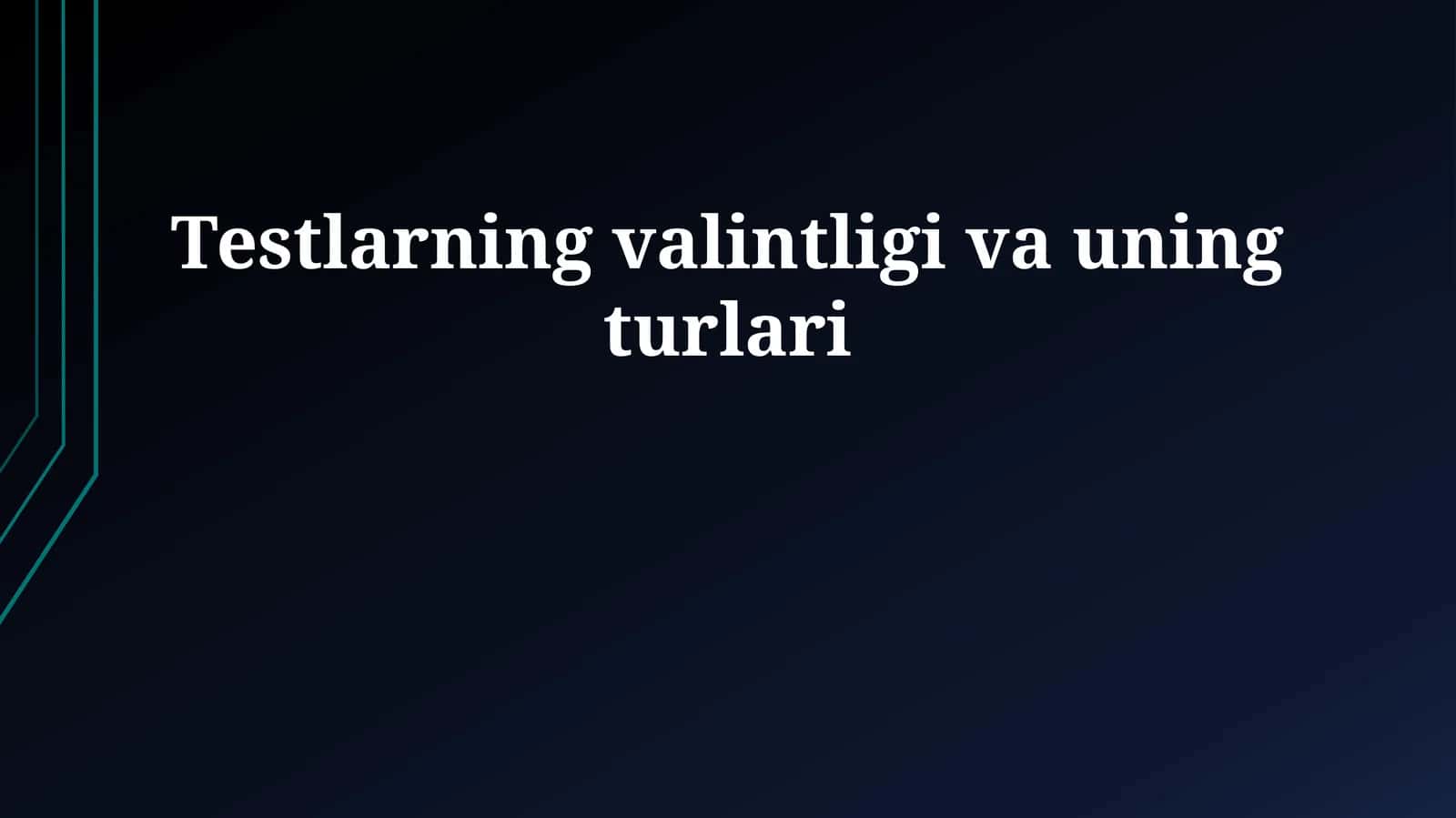 Testlarning valintligi va uning turlari