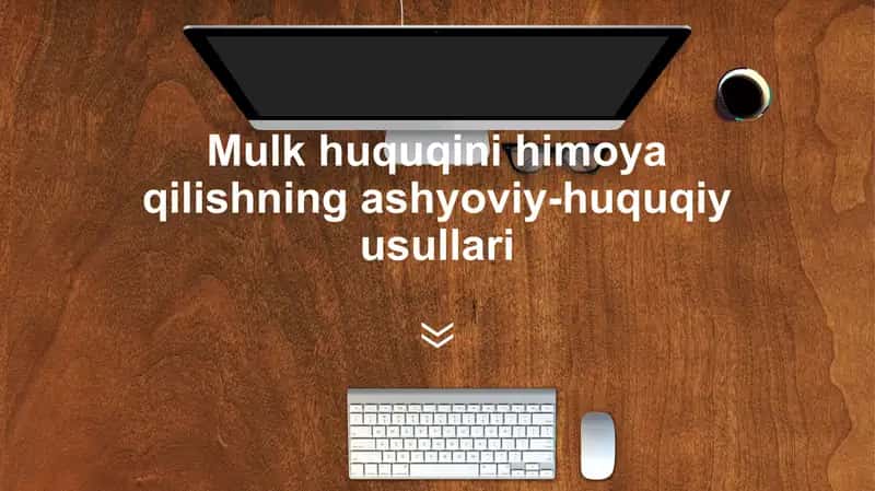 Mulk huquqini himoya qilishning ashyoviy-huquqiy usullari