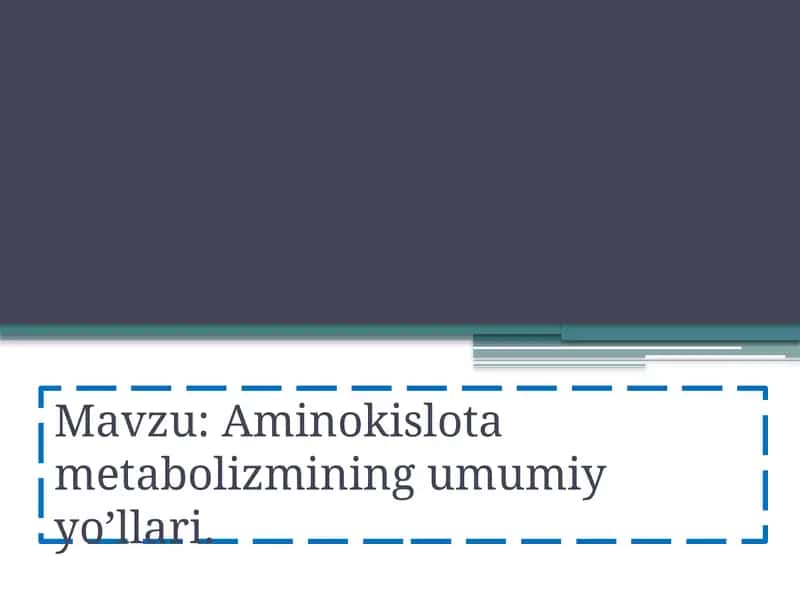Aminokislota metabolizmining umumiy yo’llari.