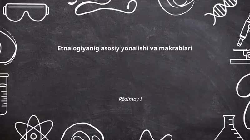 Etnalogiyanig asosiy yonalishi va makrablari