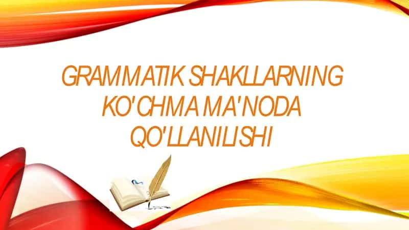 Grammatik shakllarning ko'chmama'noda qo'llanilishi