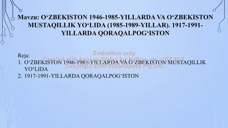 O‘ZBEKISTON 1946-1985-YILLARDA VA O‘ZBEKISTON MUSTAQILLIK YO‘LIDA (1985-1989-YILLAR). 1917-1991-YILLARDA QORAQALPOG‘ISTON