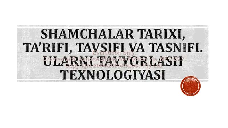 Shamchalar tarixi, ta’rifi, tavsifi va tasnifi. Ularni tayyorlash texnologiyasi