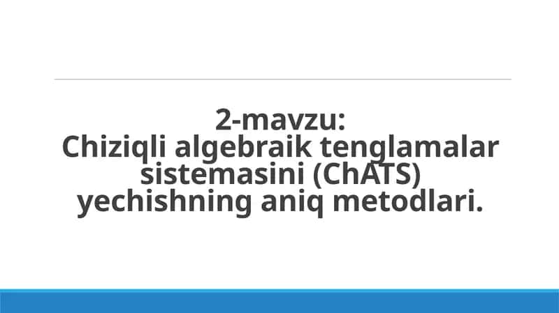 Chiziqli algebraik tenglamalar sistemasini (ChATS) yеchishning aniq metodlari