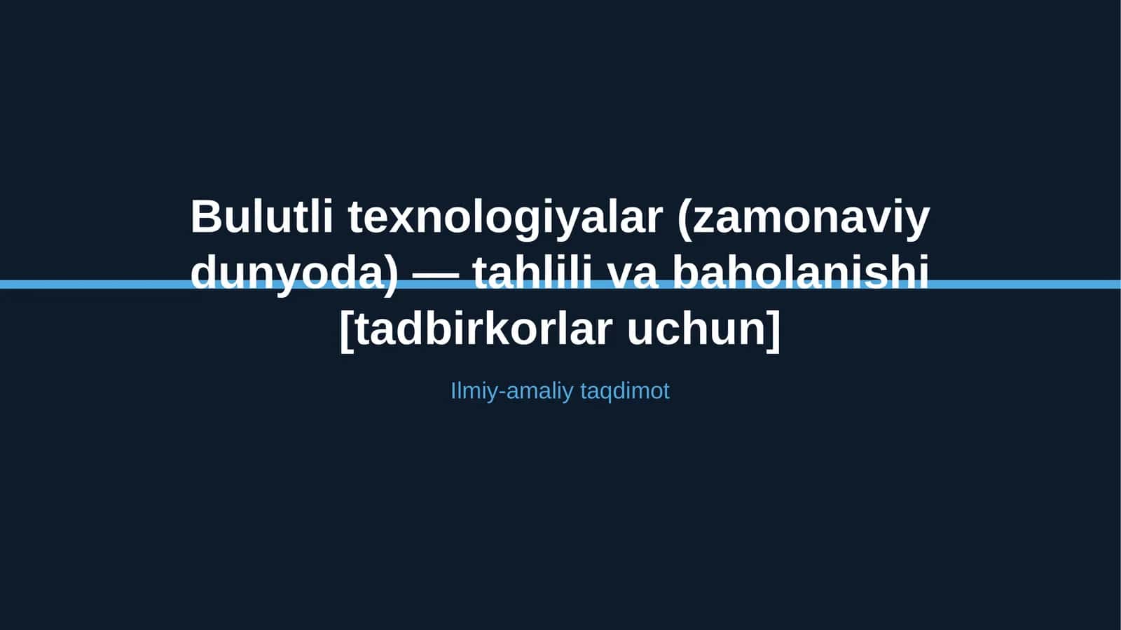 Bulutli texnologiyalar (zamonaviy dunyoda) — tahlili va baholanishi [tadbirkorlar uchun]