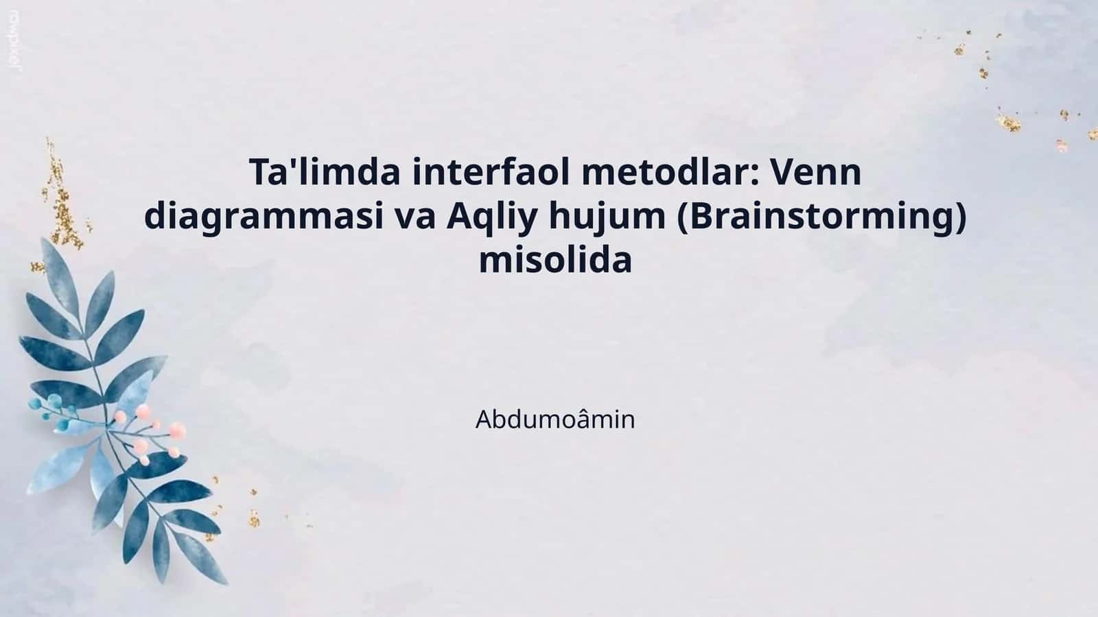 Ta'limda interfaol metodlar: Venn diagrammasi va Aqliy hujum (Brainstorming) misolida