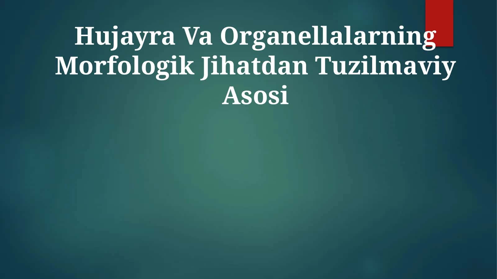 Hujayra Va Organellalarning Morfologik Jihatdan Tuzilmaviy Asosi