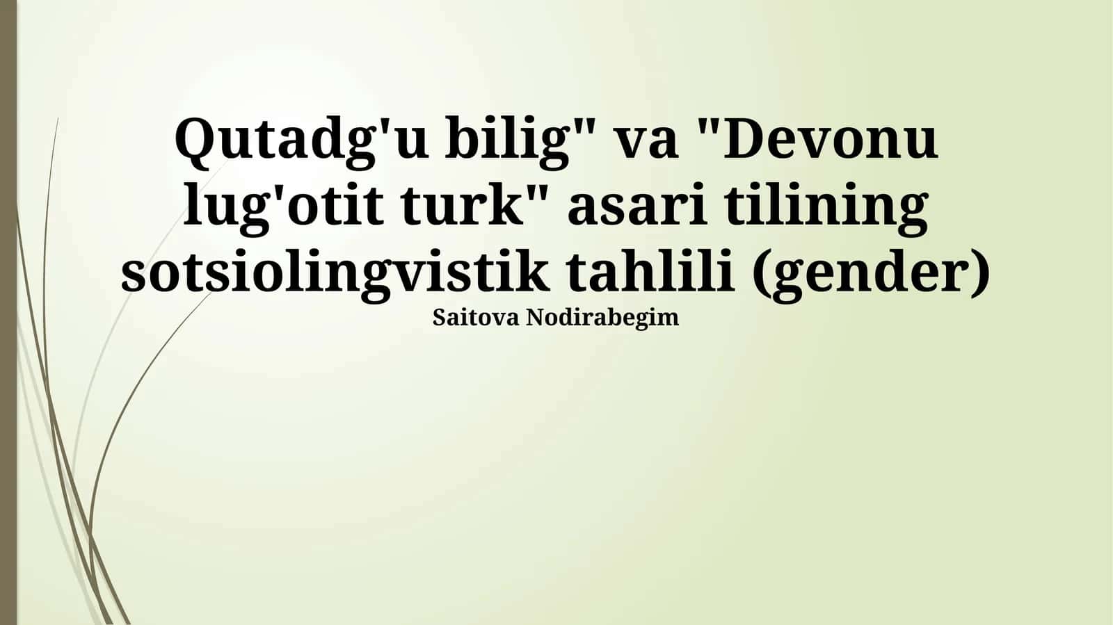"Qutadg'u Bilig" va "Devonu lug'otit turk" asari tilining sotsiolingvistik tahlili (gender)