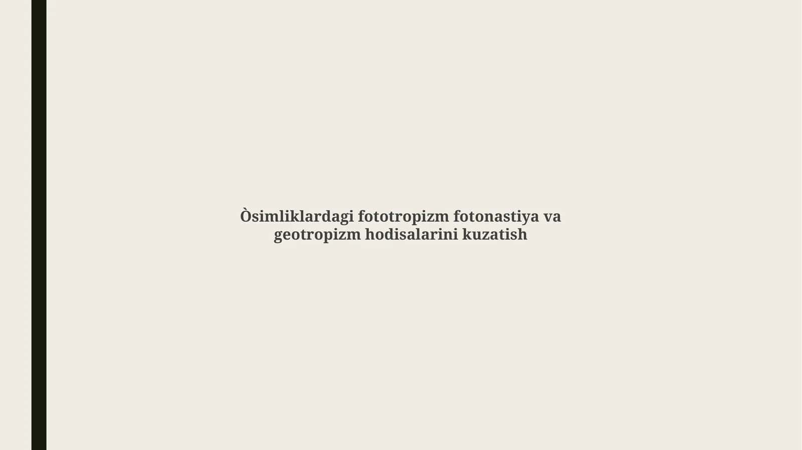 Fototropizm, Fotonastiya va Geotropizm: Ta'riflar, Mexanizmlar va Ta'sir Etuvchi Omillar