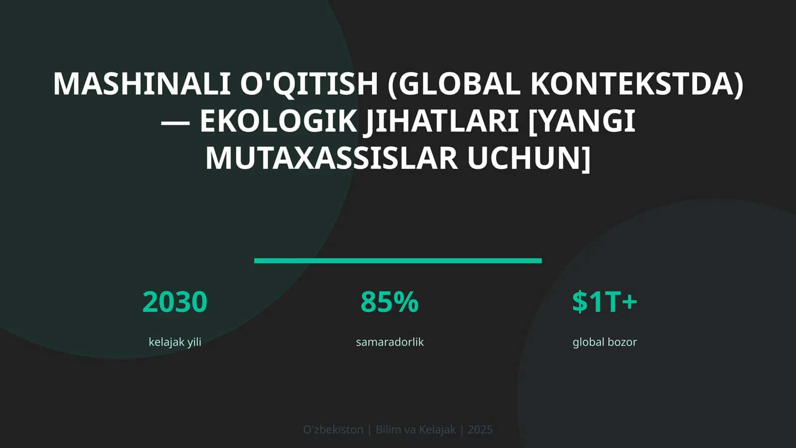MASHINALI O'QITISH (GLOBAL KONTEKSTDA) — EKOLOGIK JIHATLARI [YANGI MUTAXASSISLAR UCHUN]
