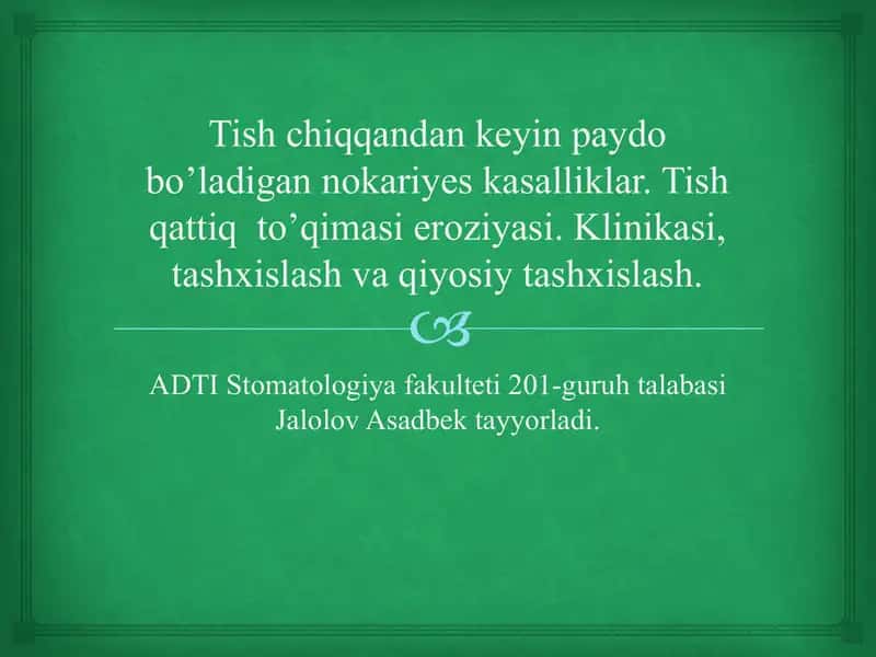 Tish chiqqandan keyin paydo bo’ladigan nokariyes kasalliklar. Tish qattiq to’qimasi eroziyasi. Klinikasi, tashxislash va qiyosiy tashxislash.