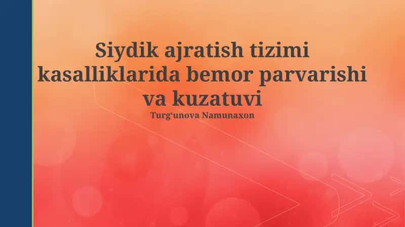 Siydik ajratish tizimi kasalliklarida bemor parvarishi va kuzatuvi