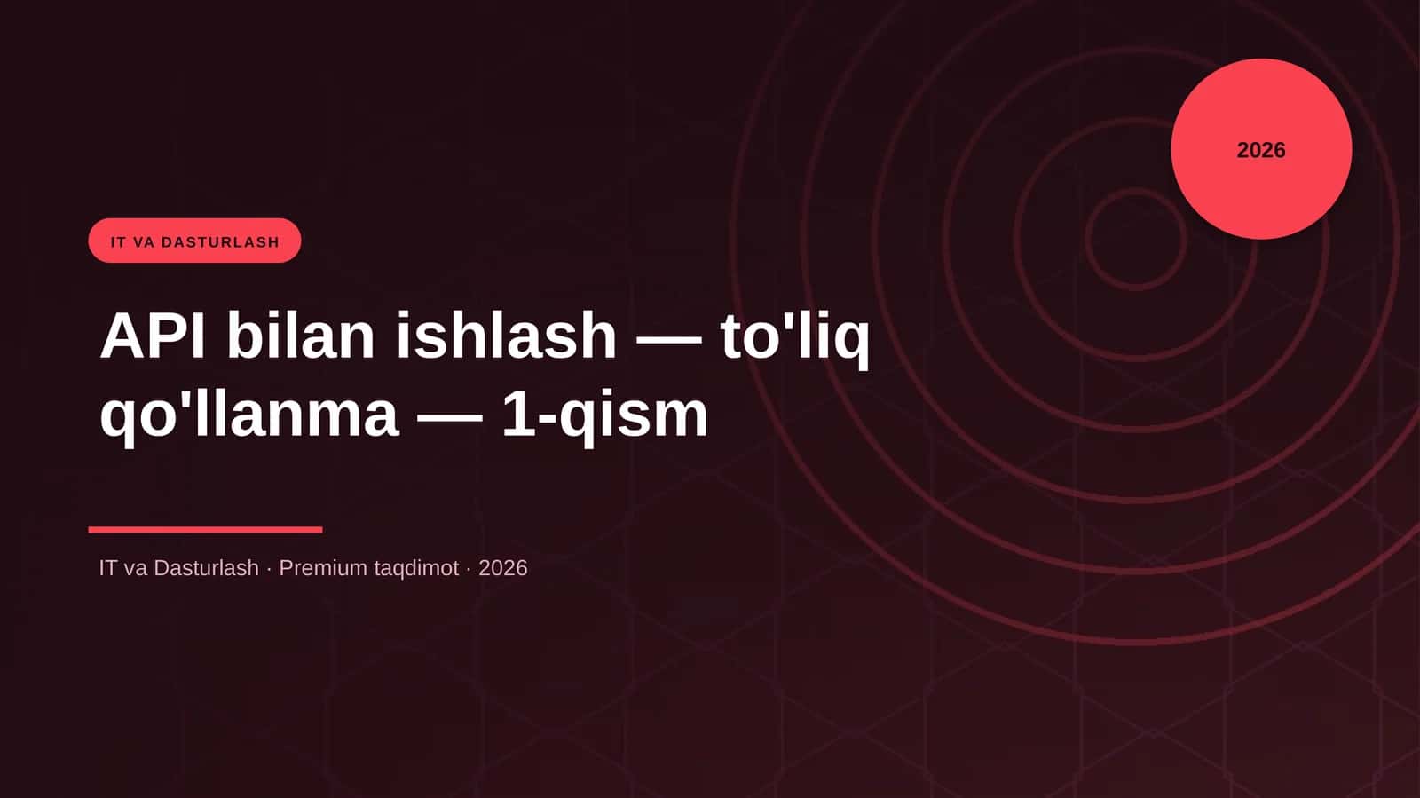 API bilan ishlash — to'liq qo'llanma — 1-qism
