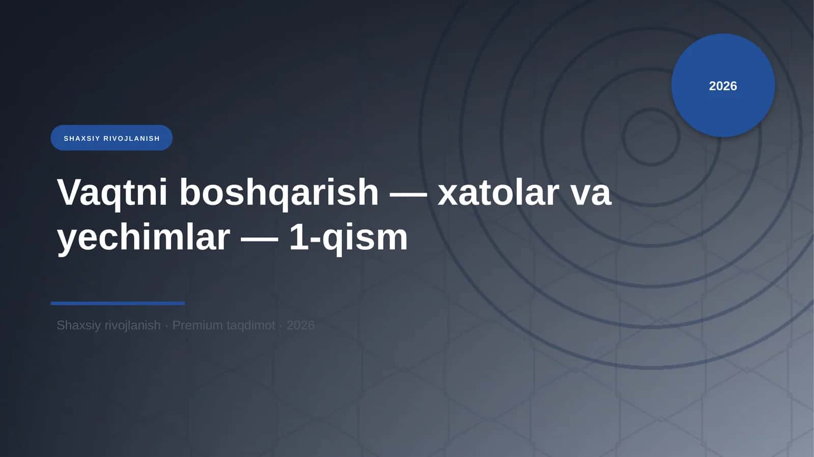 Vaqtni boshqarish — xatolar va yechimlar — 1-qism