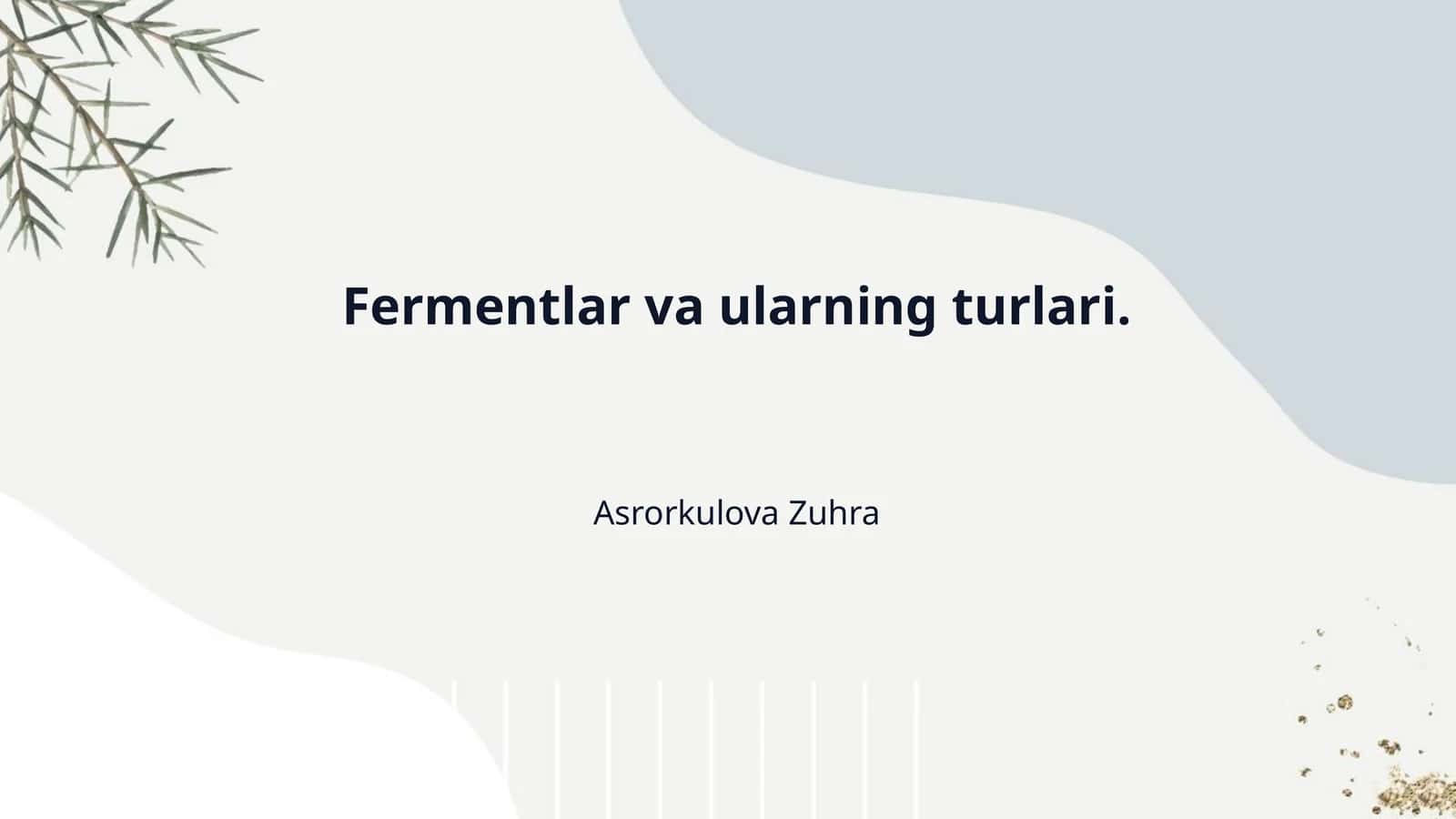 Fermentlar va ularning turlari.