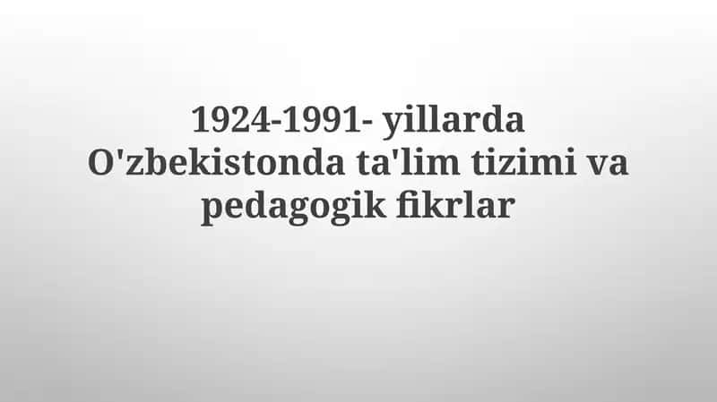 Pedagogika va ta'lim tuzilmalari 1924-1991