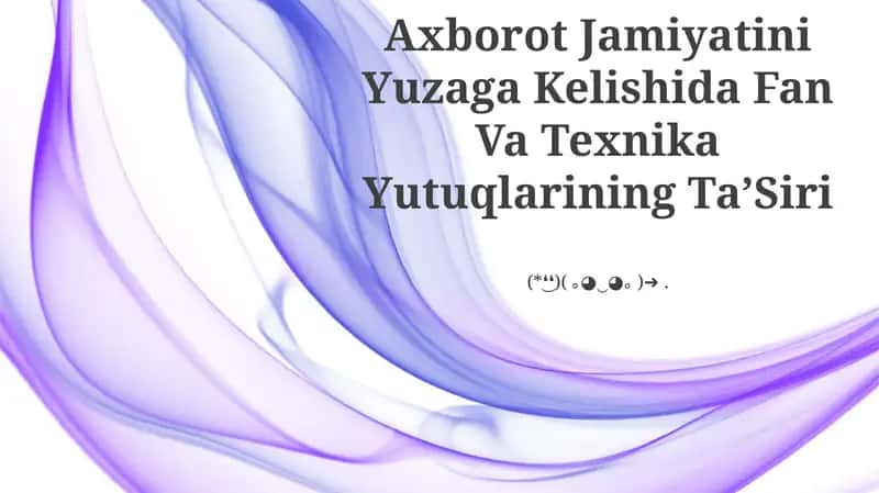 Axborot Jamiyatini Yuzaga Kelishida Fan Va Texnika Yutuqlarining TaʼSiri