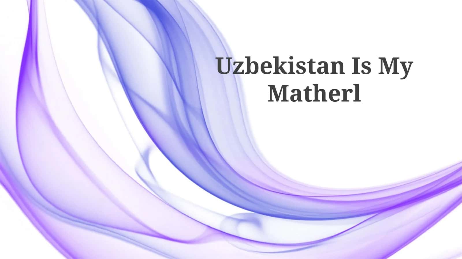 Uzbekistan Is My Matherl