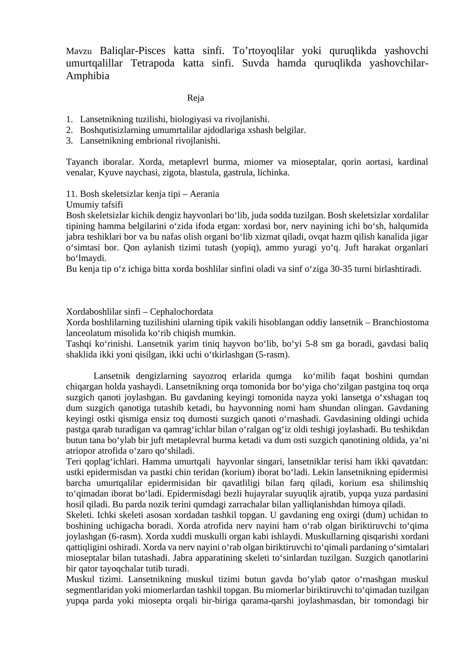 Baliqlar-Pisces katta sinfi. To’rtoyoqlilar yoki quruqlikda yashovchi umurtqalillar Tetrapoda katta sinfi. Suvda hamda quruqlikda yashovchilar-Amphibia