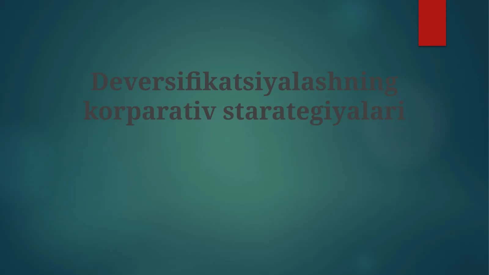 Deversifikatsiyalashning korparativ starategiyalari