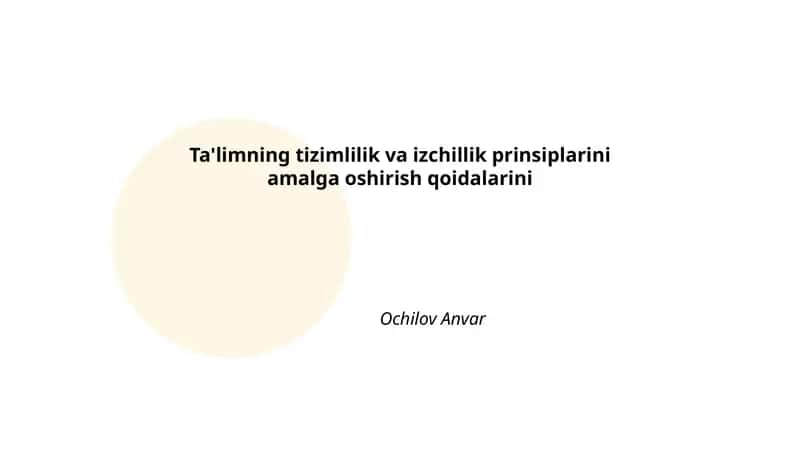 Ta'limning tizimlilik va izchillik prinsiplarini amalga oshirish qoidalarini