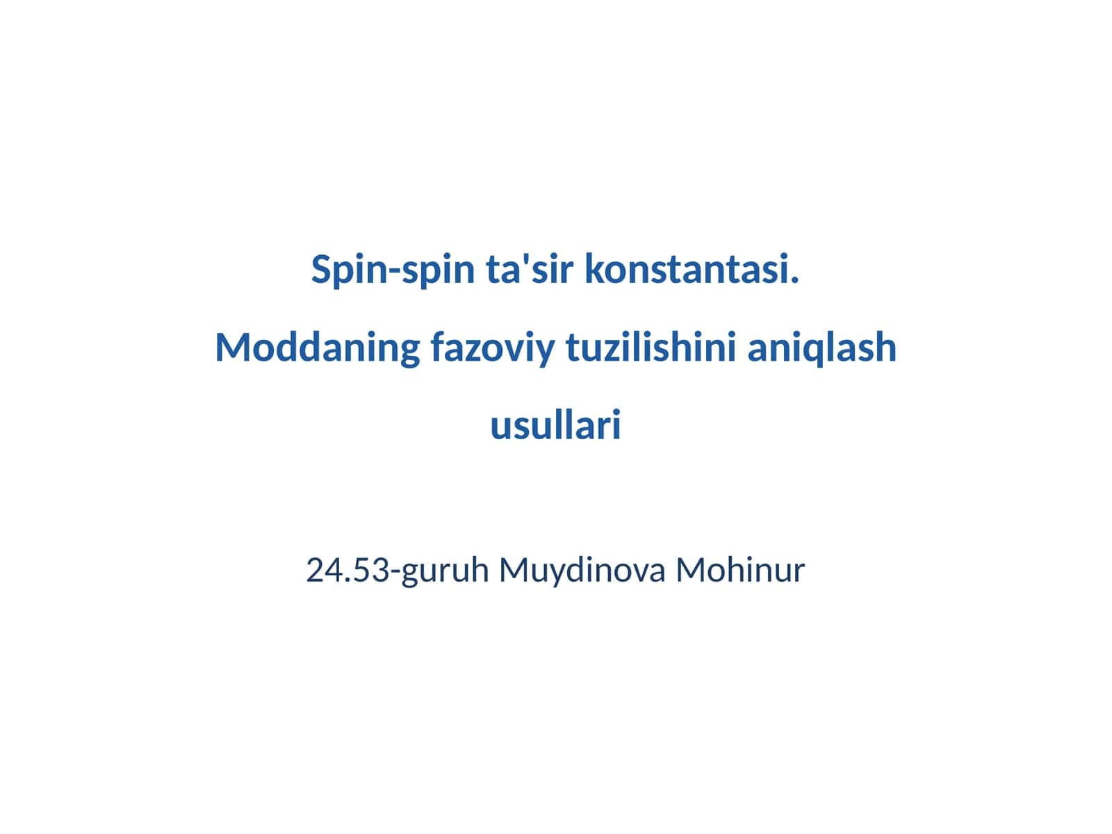 Spin-spin ta'sir konstantasi. Moddaning fazoviy tuzilishini aniqlash usullari