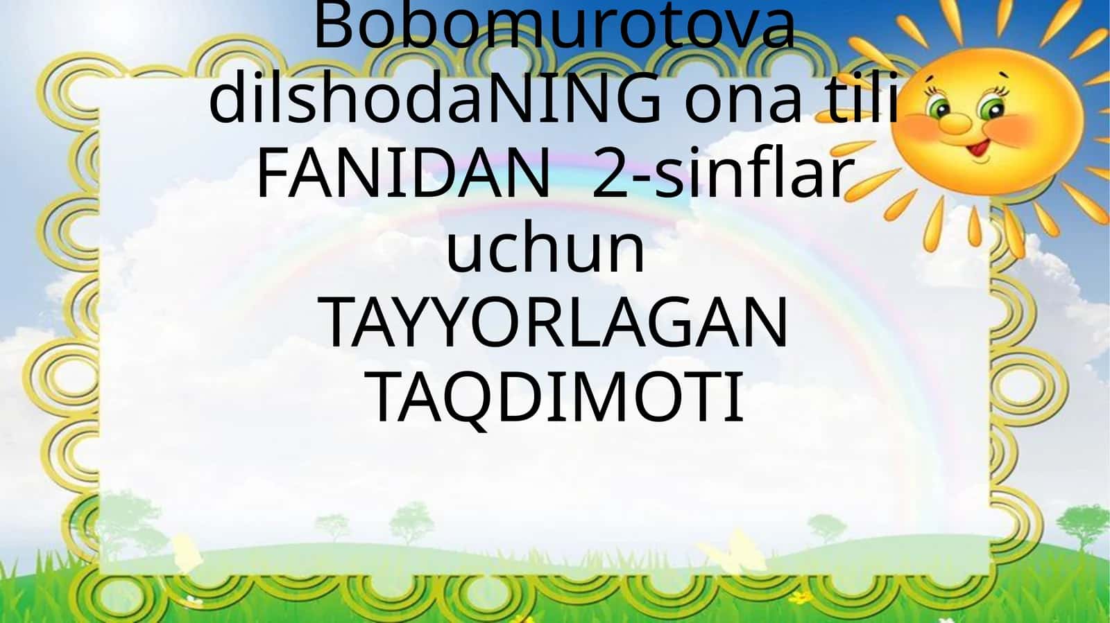 Bobomurotova dilshodaNING ona tili FANIDAN 2-sinflar uchun TAQDIMOTI