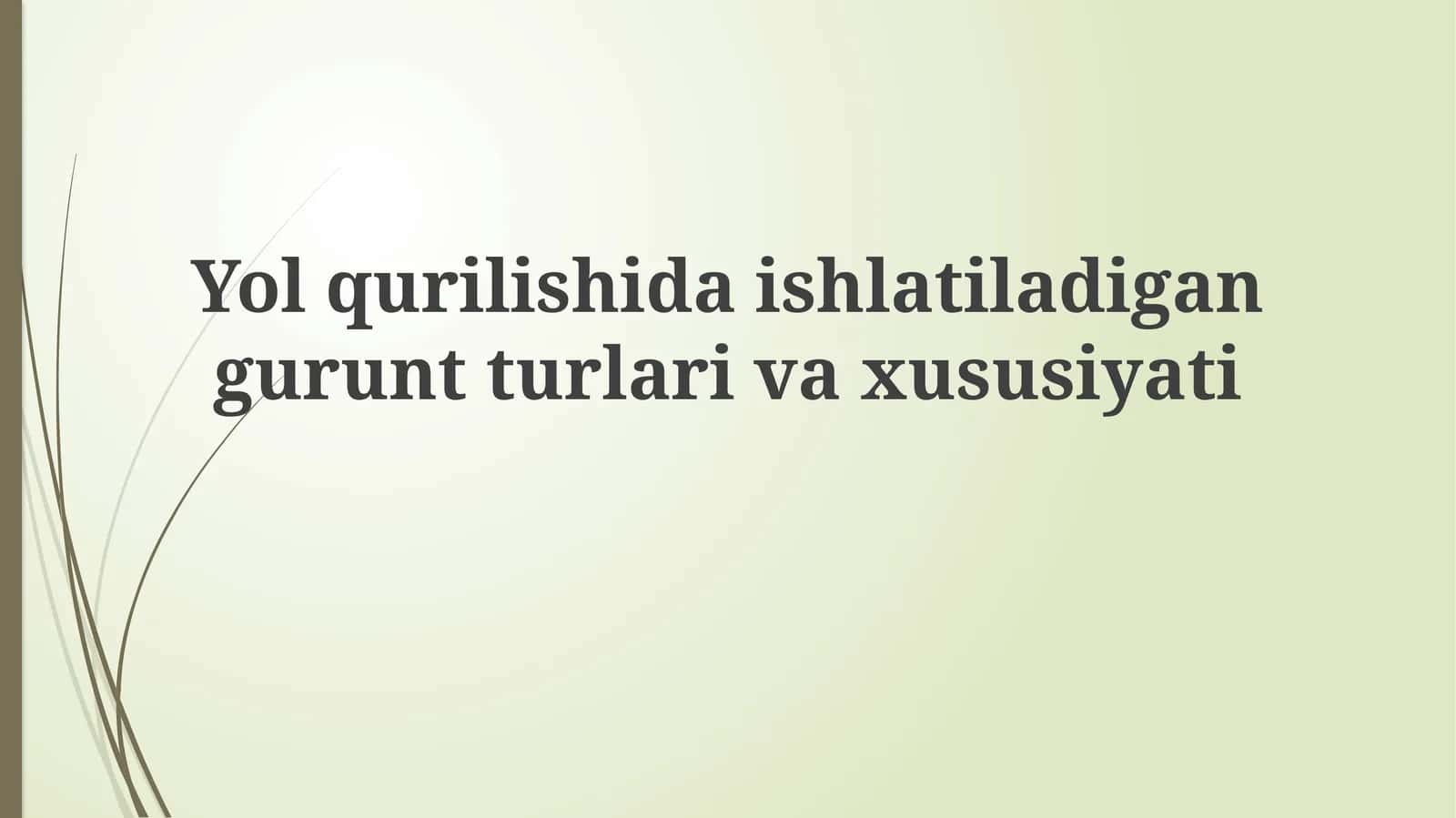 Yo'l qurilishida ishlatiladigan tuproq turlari va klassifikatsiyasi