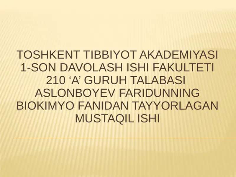 Farid aslonboyevning biokimyo fanidan tayyorlangan mustaqil ishi
