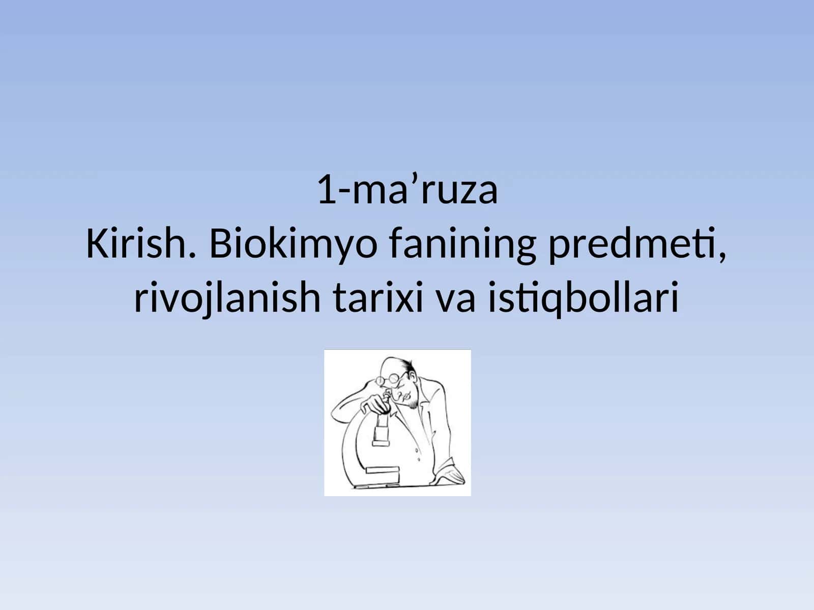 Biokimyo fanining predmeti, rivojlanish tarixi va istiqbollari