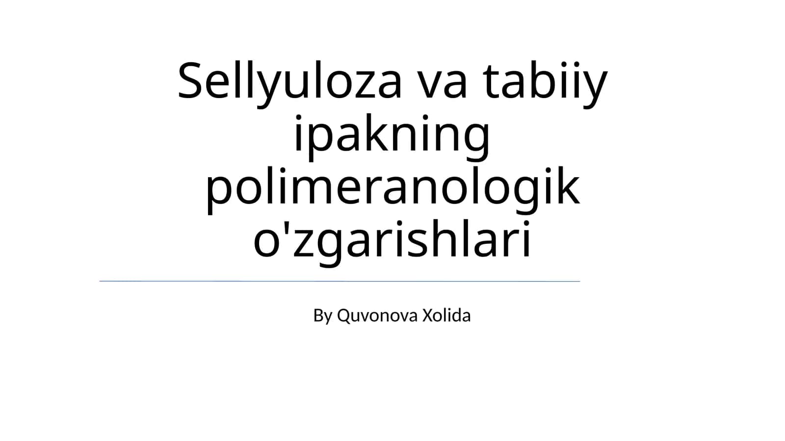 Sellüloza va tabiiy ipakning polimeranologik o'zgarishlari