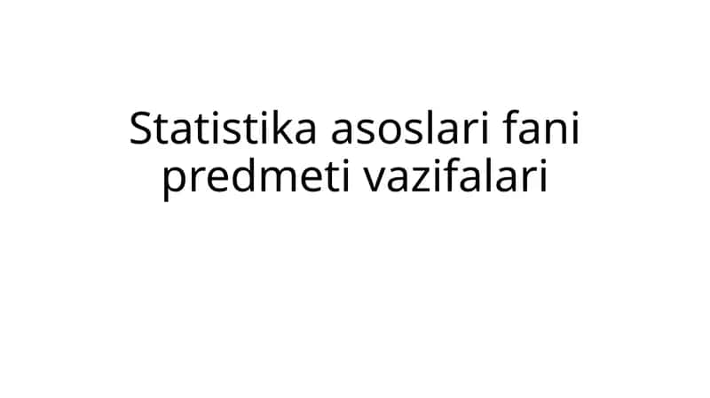 Statistika asoslari fanining predmeti va vazifalari