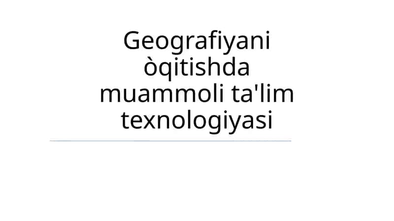 Geografiyani òqitishda muammoli ta'lim texnologiyasi
