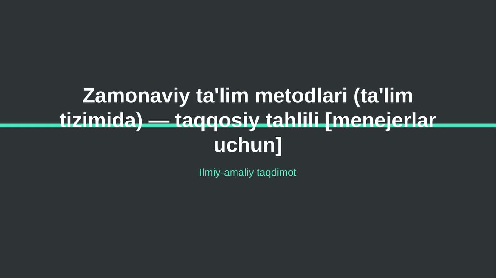 Zamonaviy ta'lim metodlari (ta'lim tizimida) — taqqosiy tahlili [menejerlar uchun]