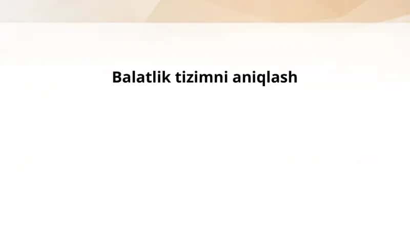 Balatlik tizimni aniqlash