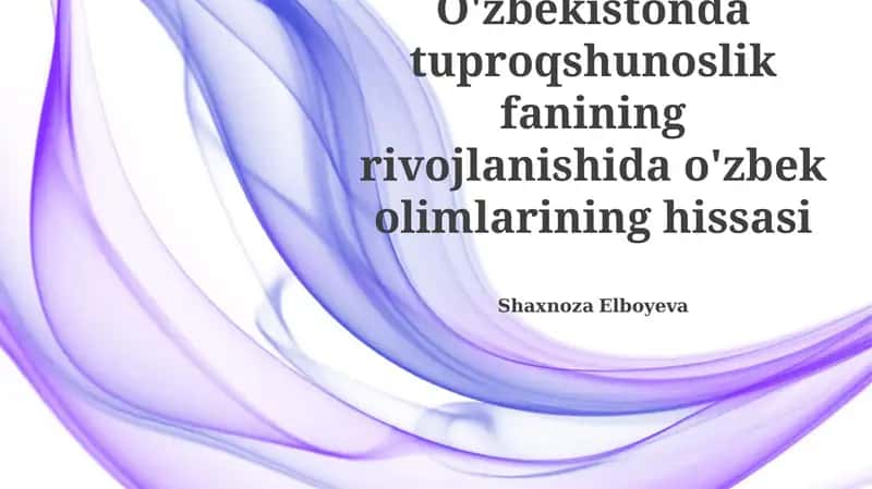 Oʻzbekistonda tuproqshunoslik fanining rivojlanishida o'zbek olimlarining hissasi