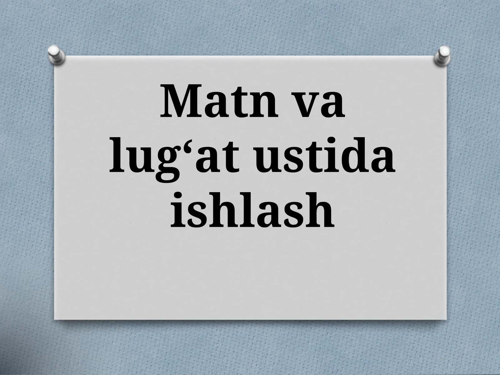Matn valug‘ati ustida ishlash
