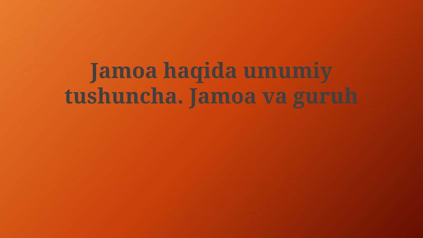 Jamoahaqidaumumiytushuncha.Jamoavaguruh
