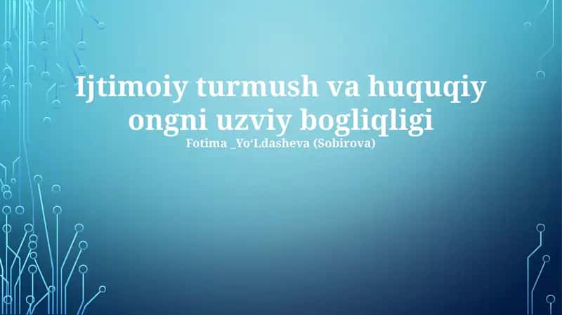 Ijtimoiy turmush va huquqiy ongni uzviy bogliqligi