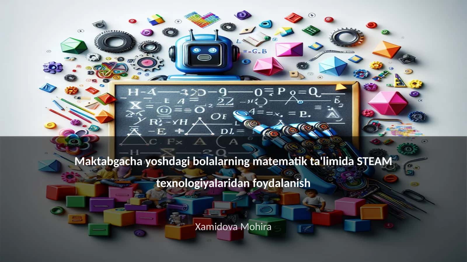 Maktabgacha yoshdagi bolalarning matematik ta'limida STEAM texnologiyalaridan foydalanish