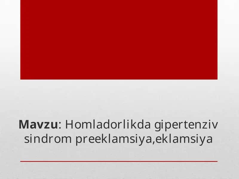 Homladorlikda gipertenziv sindrom preeklamsiya,eklamsiya