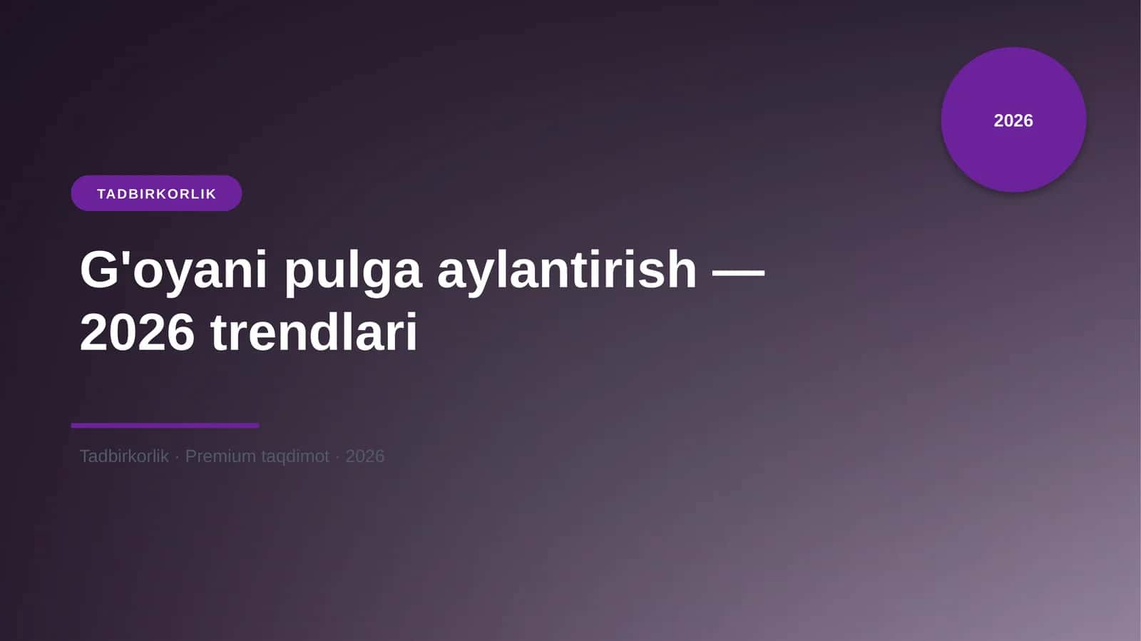 G'oyani pulga aylantirish — 2026 trendlari