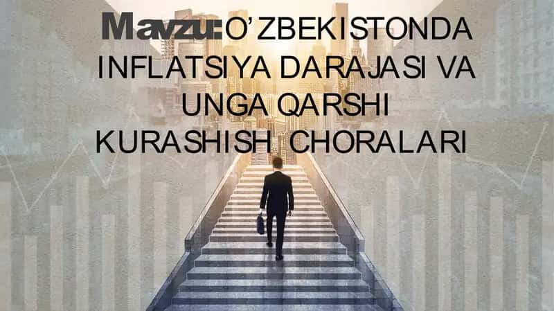 O’ZBEKISTONDA INFLATSIYA DARAJASI VA UNGA QARSHI KURASHISH CHORALARI