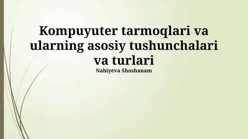 Kompyuter Tarmoqlari va ularning asosiy tushunchalari va turlari