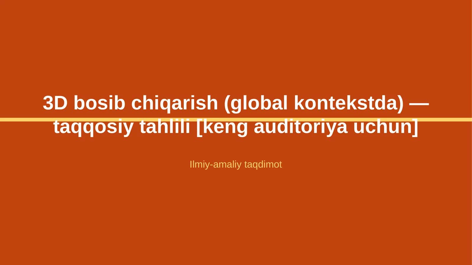 3D bosib chiqarish (global kontekstda) — taqqosiy tahlili [keng auditoriya uchun]