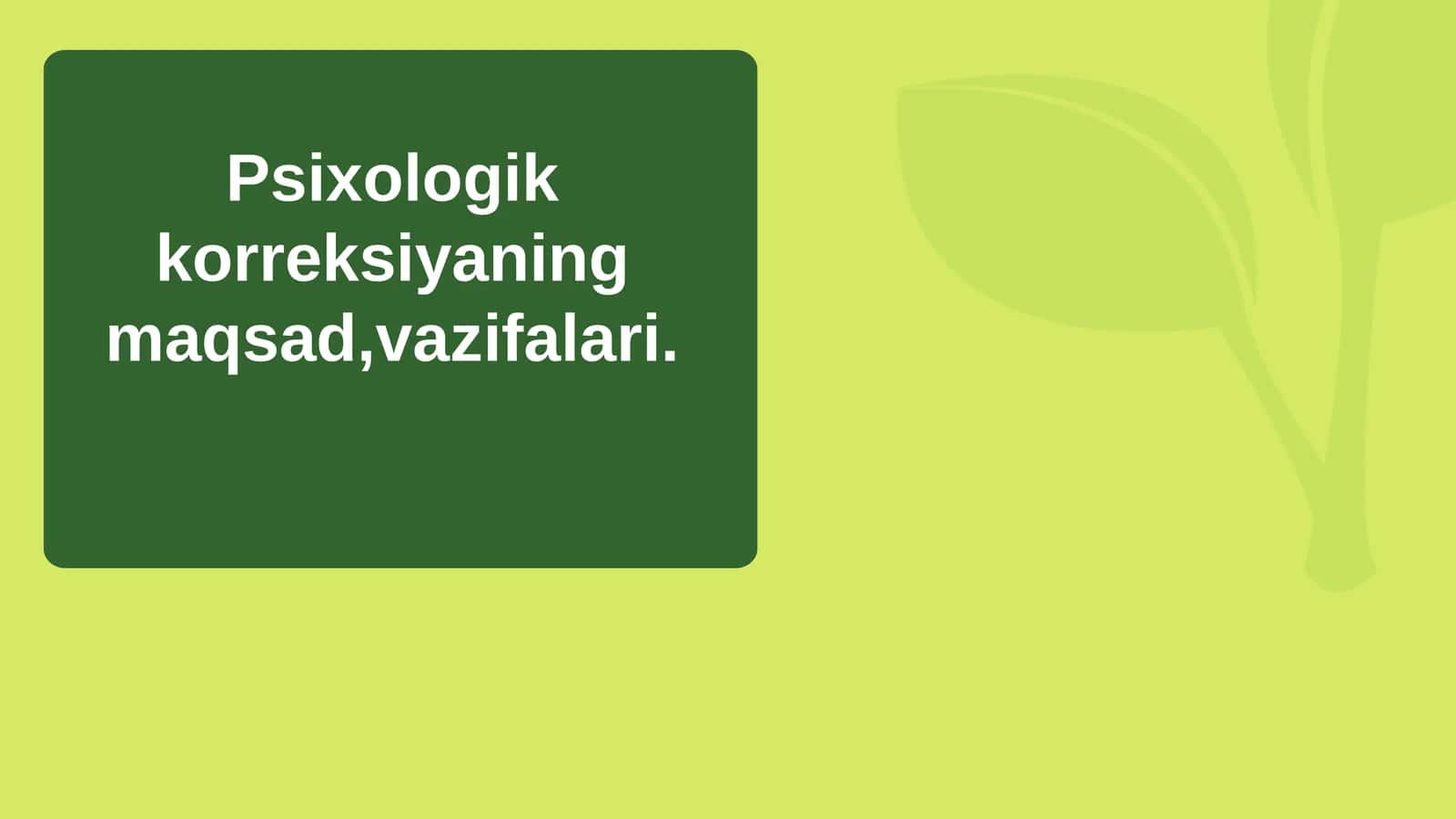 Psixologik korreksiyaning maqsad, vazifalari