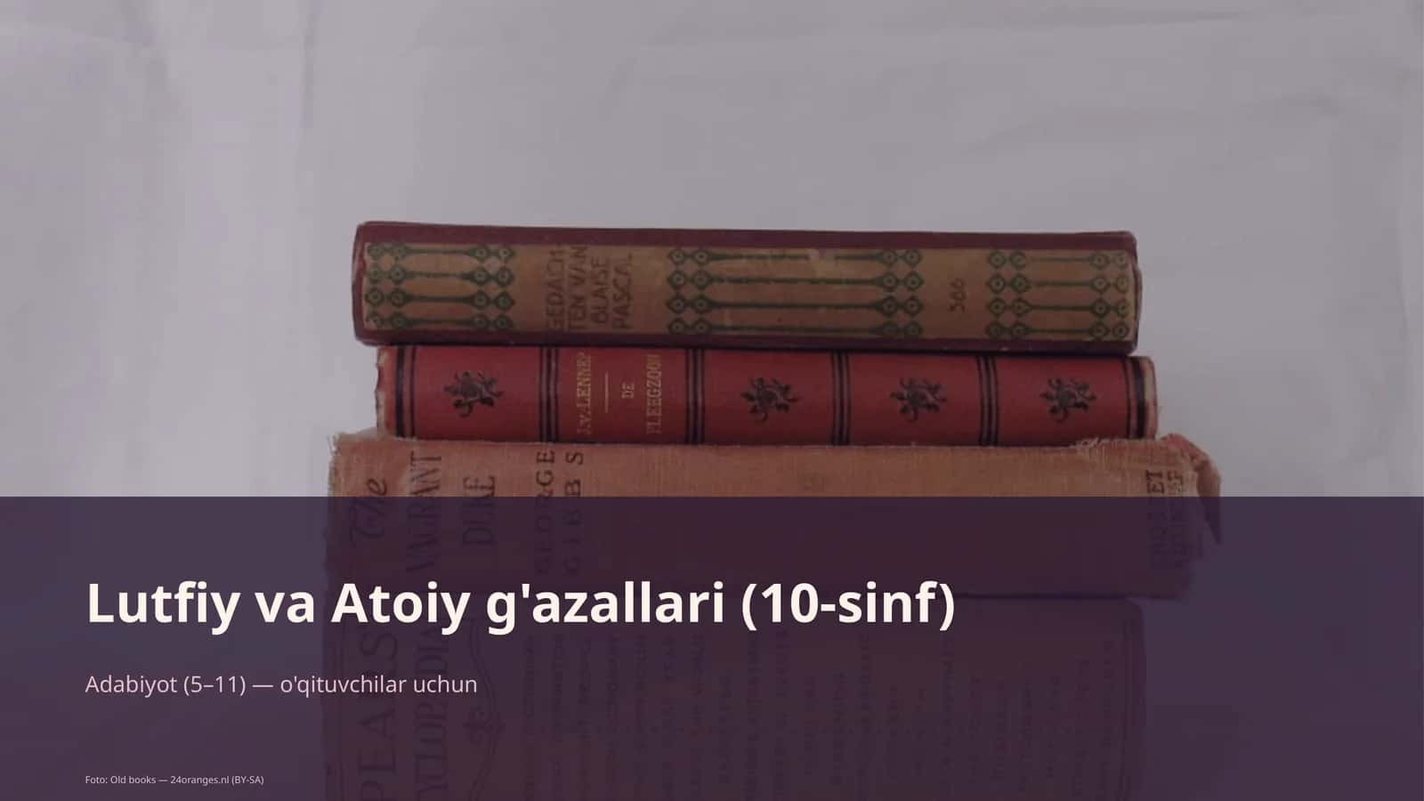 Lutfiy va Atoiy g'azallari (10-sinf)