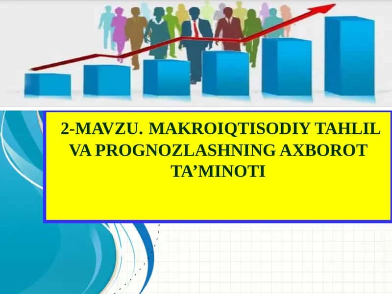 MAKROIQTISODIY TAHLIL VA PROGNOZLASHNING AXBOROT TA’MINOTI
