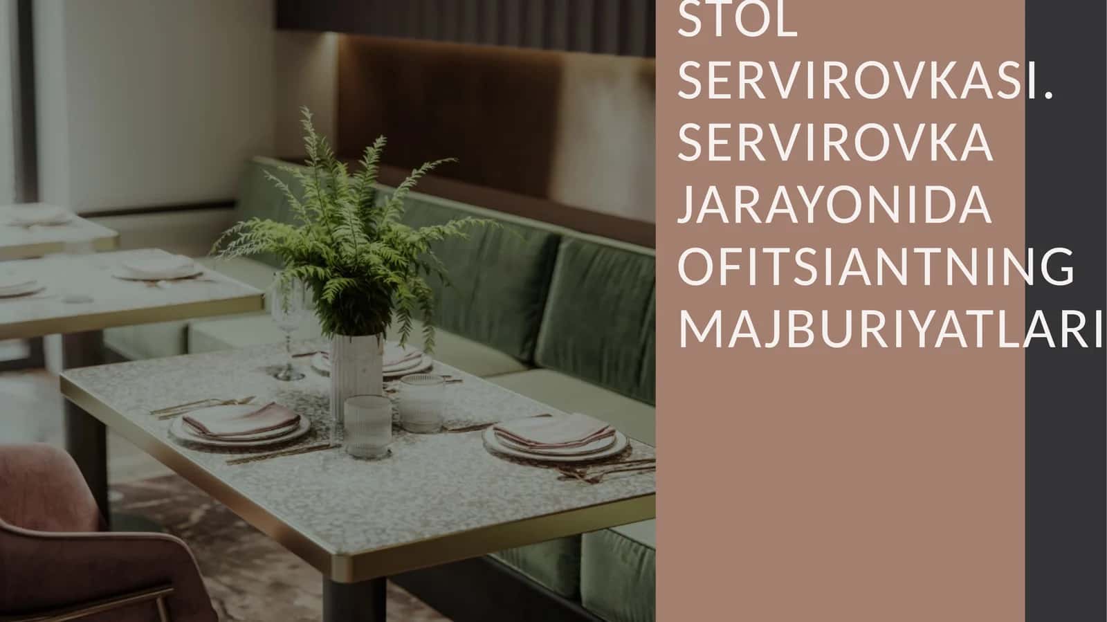 STOL SERVIROVKASI.SERVIROVKA JARAYONIDA OFITSIANTNING MAJBURIYATLARI